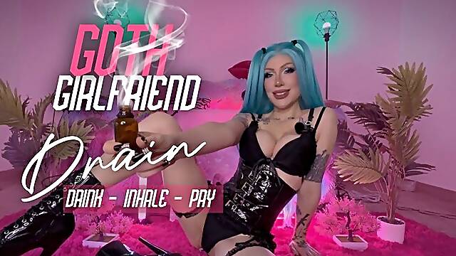 Goth Girlfriend Drain – Drink, Inhale, Pay